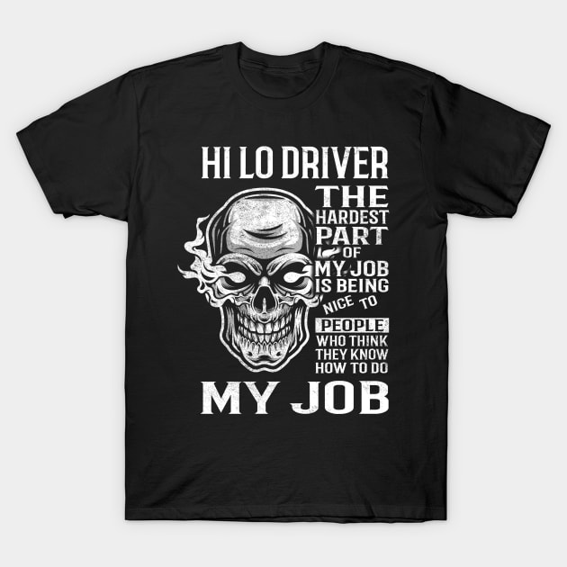 Hi Lo Driver T Shirt - The Hardest Part Gift 2 Item Tee T-Shirt by candicekeely6155